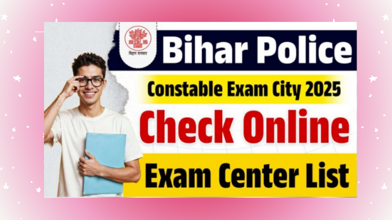 Bihar Police Constable Exam City 2025